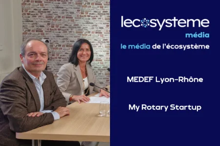 Medef Lyon Rhône et My Rotary Startup | Lecosystème - 1