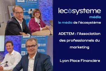 ADETEM et Lyon Place Financière | Lecosystème - 13